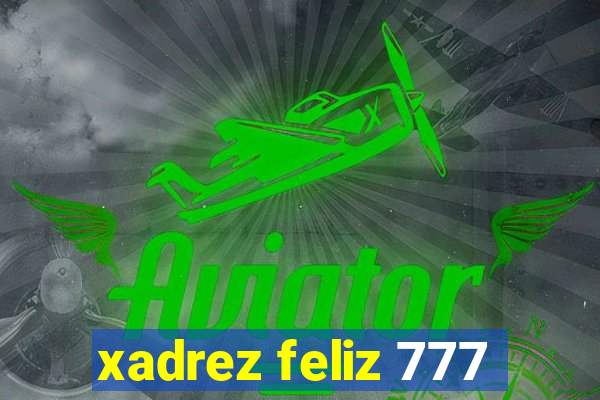 xadrez feliz 777